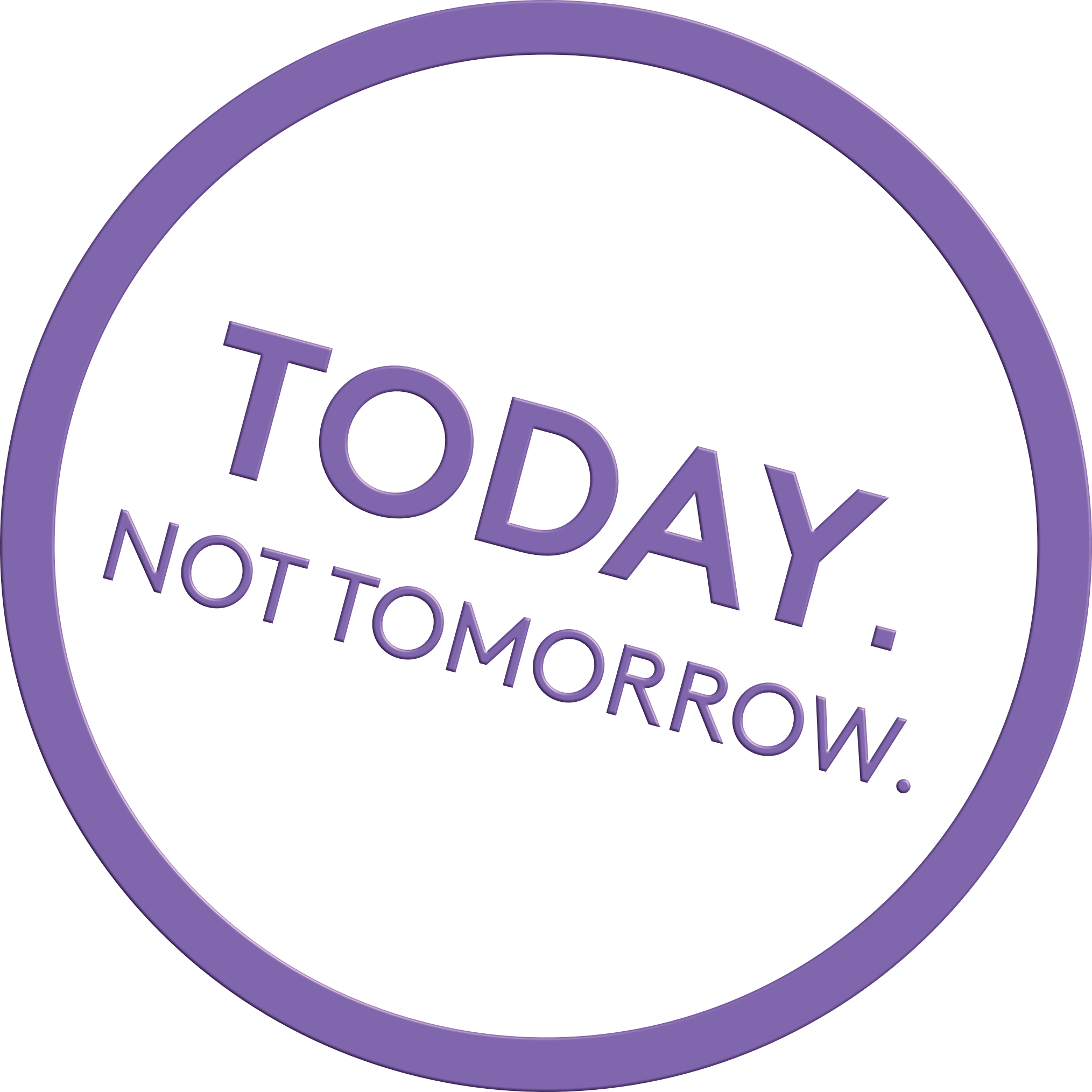 TODAY.NOT TOMORROW._3d